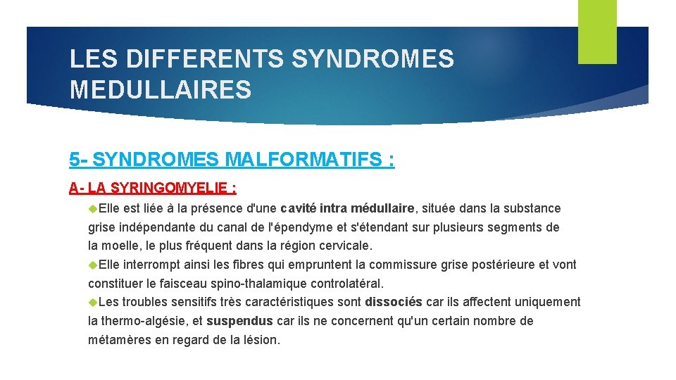 LES DIFFERENTS SYNDROMES MEDULLAIRES 5 - SYNDROMES MALFORMATIFS : A- LA SYRINGOMYELIE : Elle