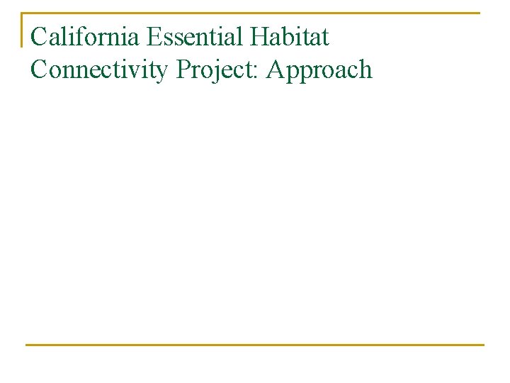 California Essential Habitat Connectivity Project: Approach 