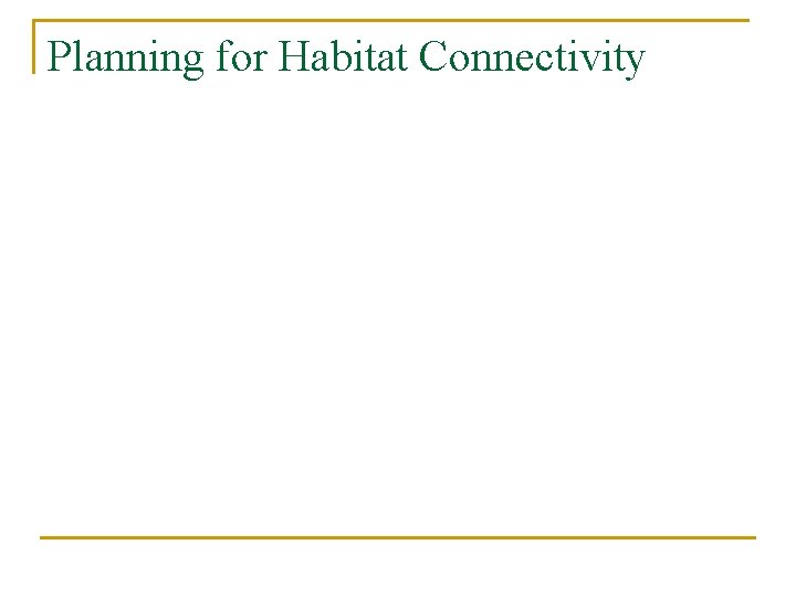 Planning for Habitat Connectivity 