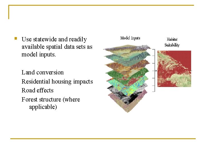 § Use statewide and readily available spatial data sets as model inputs. Land conversion