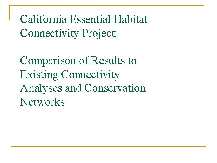 California Essential Habitat Connectivity Project: Comparison of Results to Existing Connectivity Analyses and Conservation