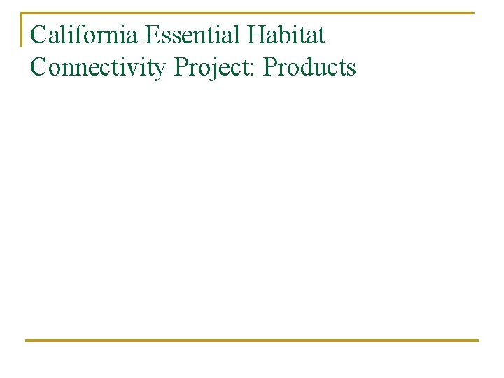 California Essential Habitat Connectivity Project: Products 