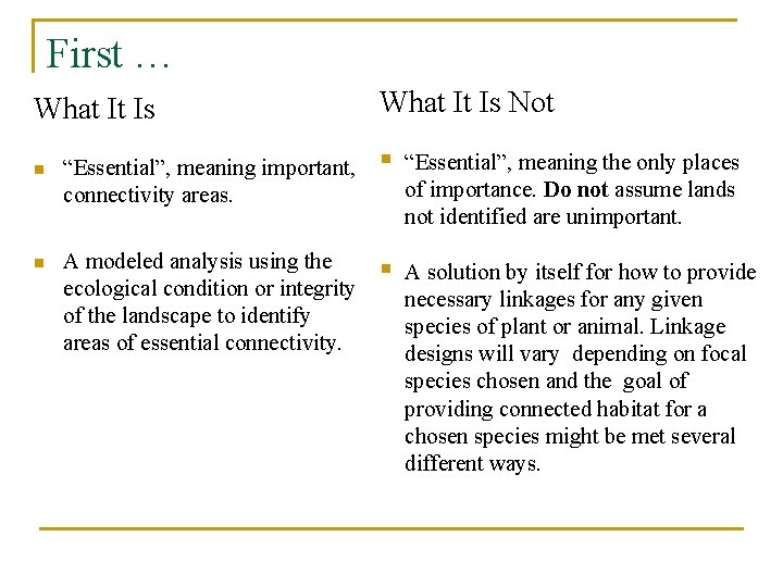 First … What It Is n “Essential”, meaning important, connectivity areas. n A modeled