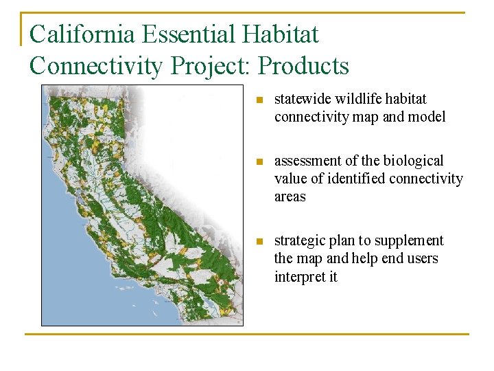 California Essential Habitat Connectivity Project: Products n statewide wildlife habitat connectivity map and model