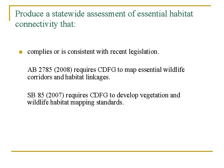 Produce a statewide assessment of essential habitat connectivity that: n complies or is consistent