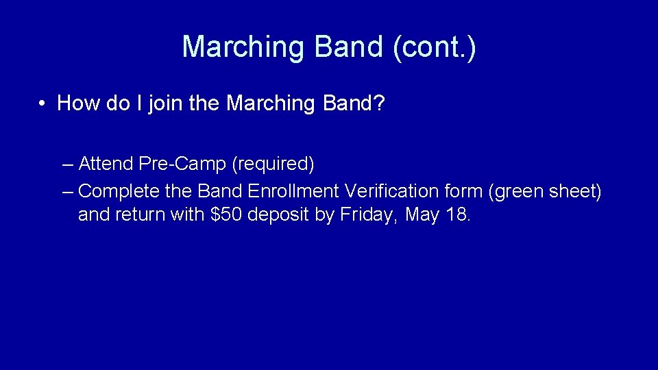 Marching Band (cont. ) • How do I join the Marching Band? – Attend