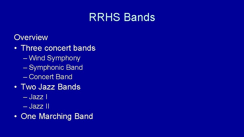 RRHS Bands Overview • Three concert bands – Wind Symphony – Symphonic Band –