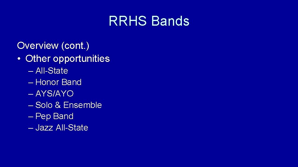 RRHS Bands Overview (cont. ) • Other opportunities – All-State – Honor Band –