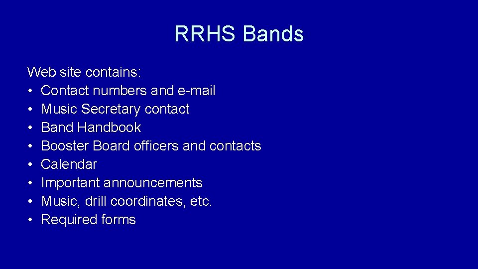 RRHS Bands Web site contains: • Contact numbers and e-mail • Music Secretary contact