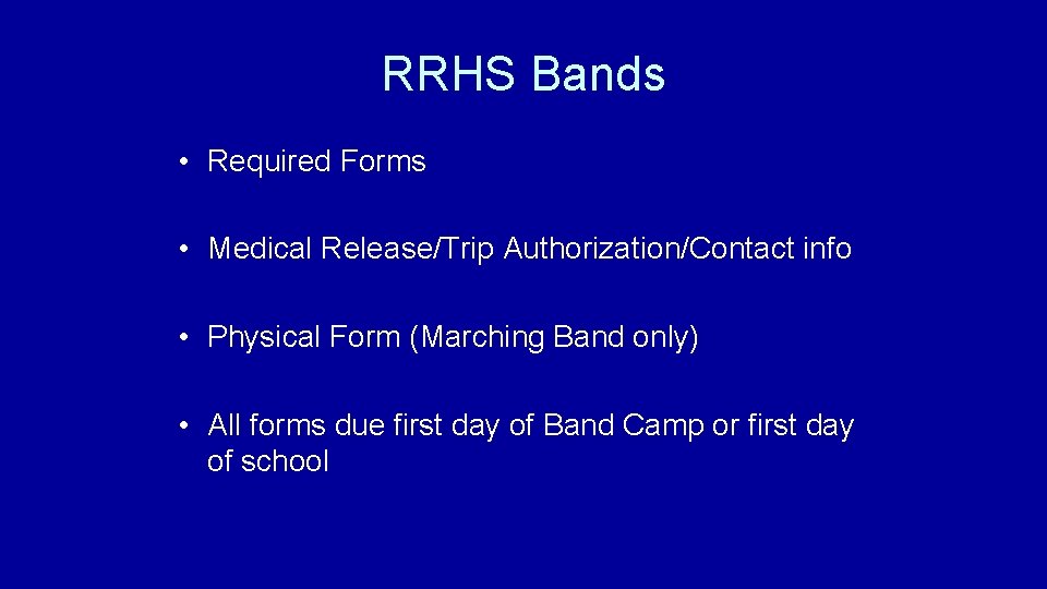 RRHS Bands • Required Forms • Medical Release/Trip Authorization/Contact info • Physical Form (Marching