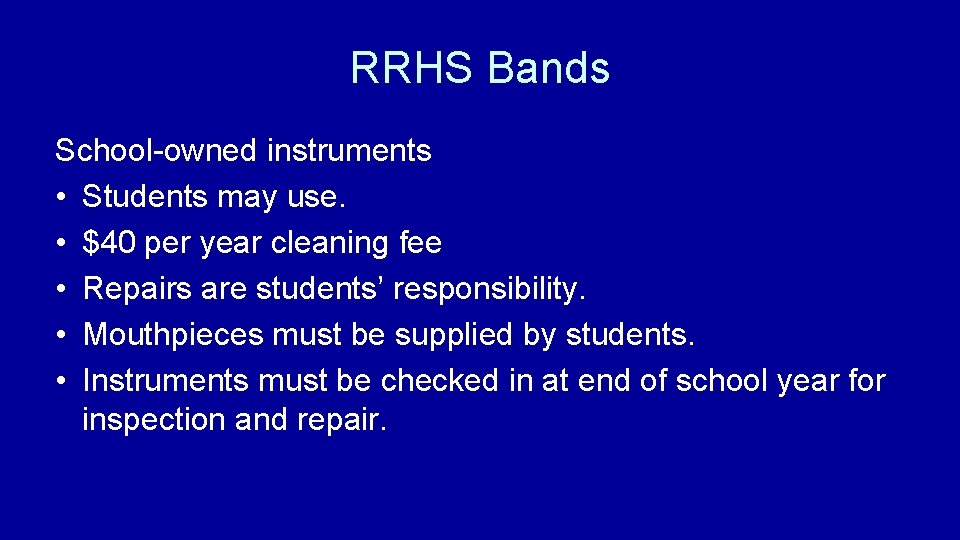 RRHS Bands School-owned instruments • Students may use. • $40 per year cleaning fee