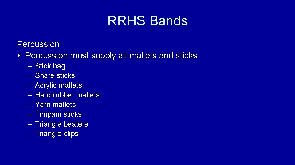 RRHS Bands Percussion • Percussion must supply all mallets and sticks. – – –