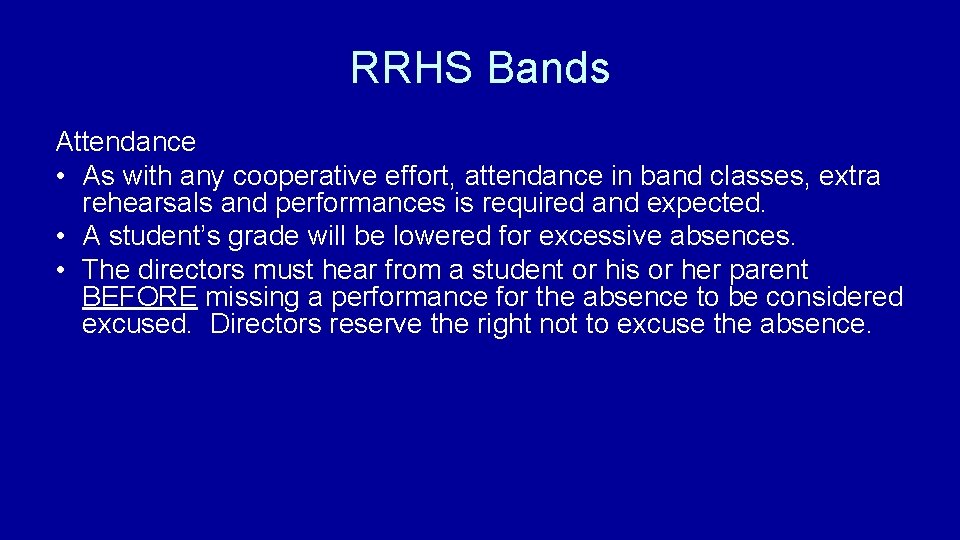 RRHS Bands Attendance • As with any cooperative effort, attendance in band classes, extra