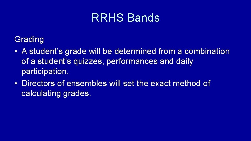 RRHS Bands Grading • A student’s grade will be determined from a combination of