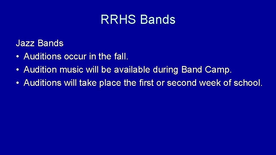 RRHS Bands Jazz Bands • Auditions occur in the fall. • Audition music will