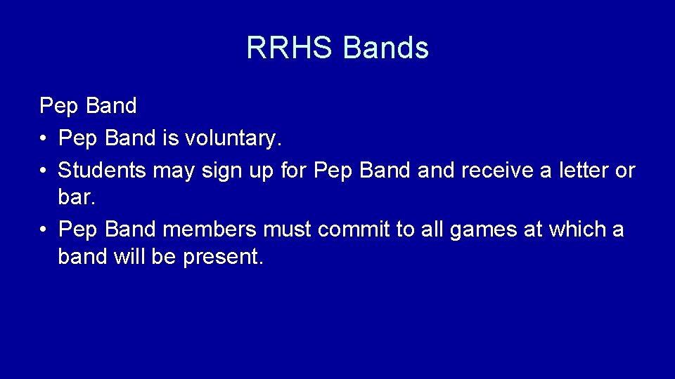 RRHS Bands Pep Band • Pep Band is voluntary. • Students may sign up