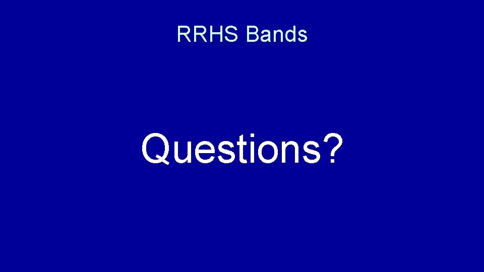 RRHS Bands Questions? 