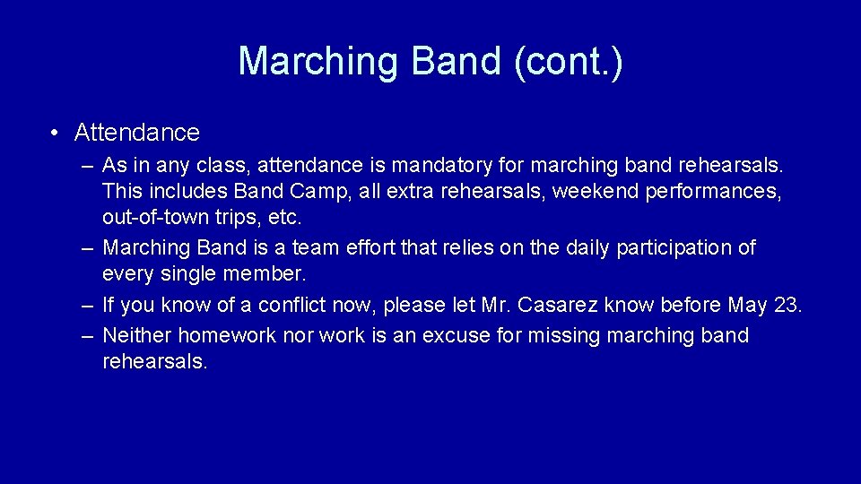 Marching Band (cont. ) • Attendance – As in any class, attendance is mandatory