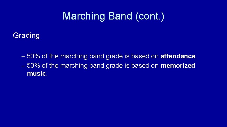 Marching Band (cont. ) Grading – 50% of the marching band grade is based