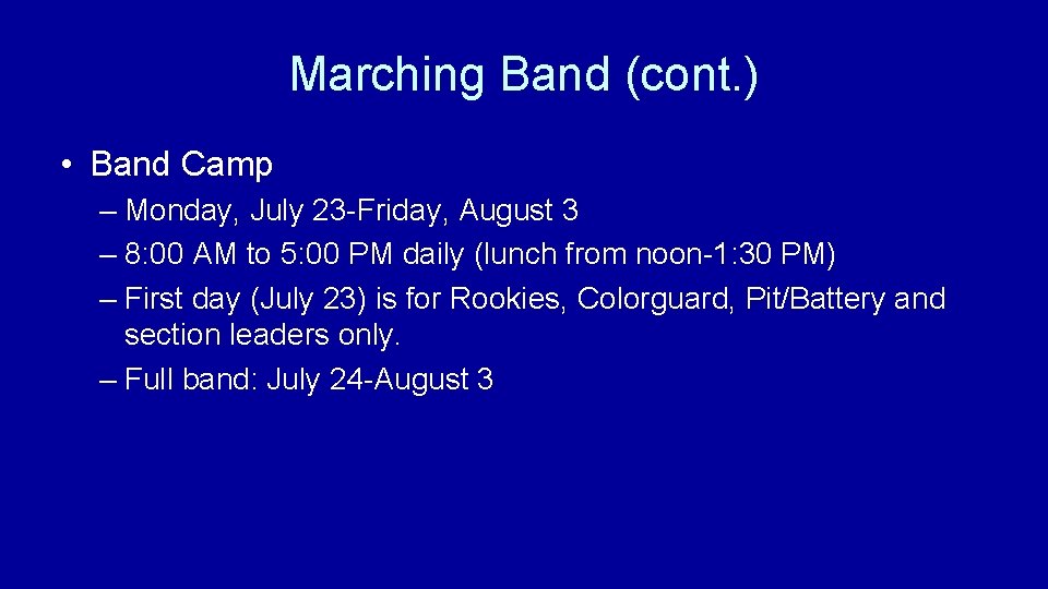 Marching Band (cont. ) • Band Camp – Monday, July 23 -Friday, August 3