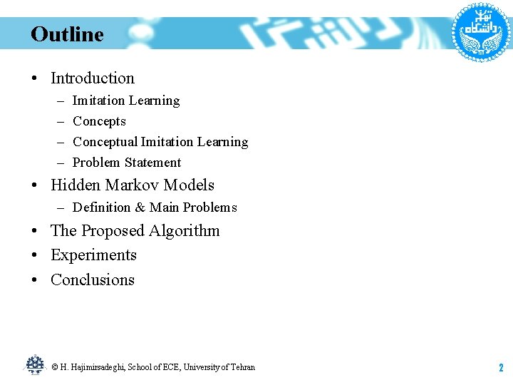 Outline • Introduction – – Imitation Learning Concepts Conceptual Imitation Learning Problem Statement •