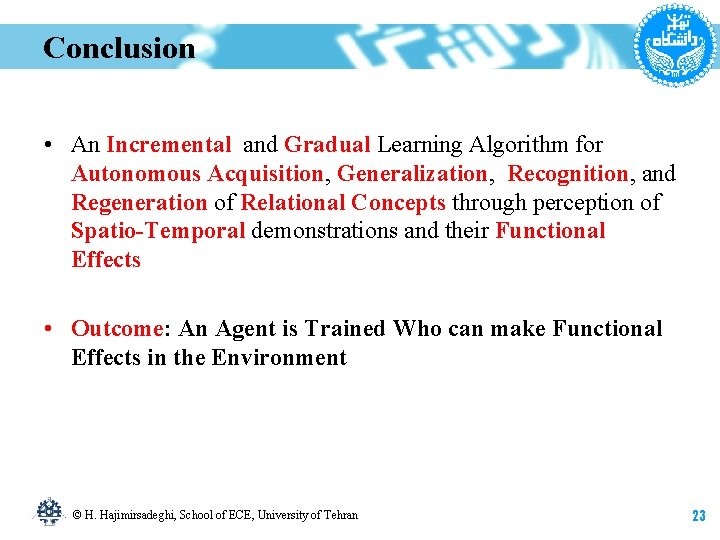 Conclusion • An Incremental and Gradual Learning Algorithm for Autonomous Acquisition, Generalization, Recognition, and