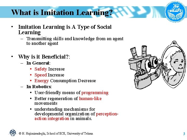 What is Imitation Learning? • Imitation Learning is A Type of Social Learning –