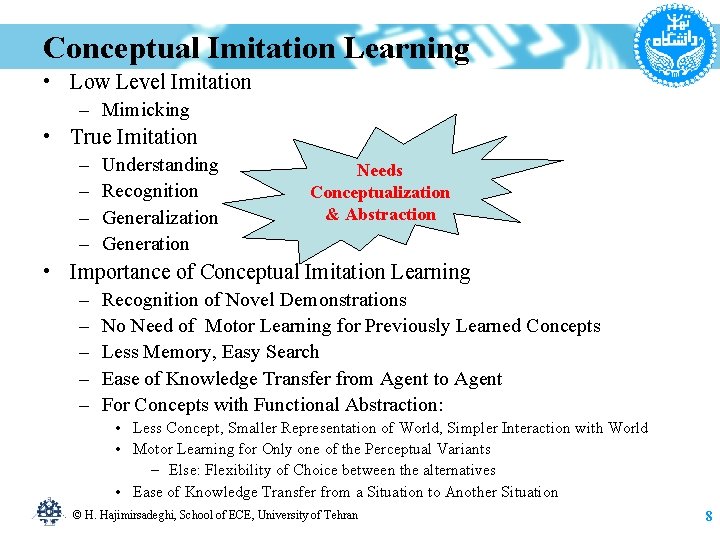Conceptual Imitation Learning • Low Level Imitation – Mimicking • True Imitation – –