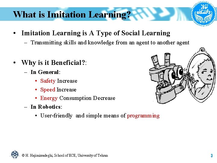 What is Imitation Learning? • Imitation Learning is A Type of Social Learning –