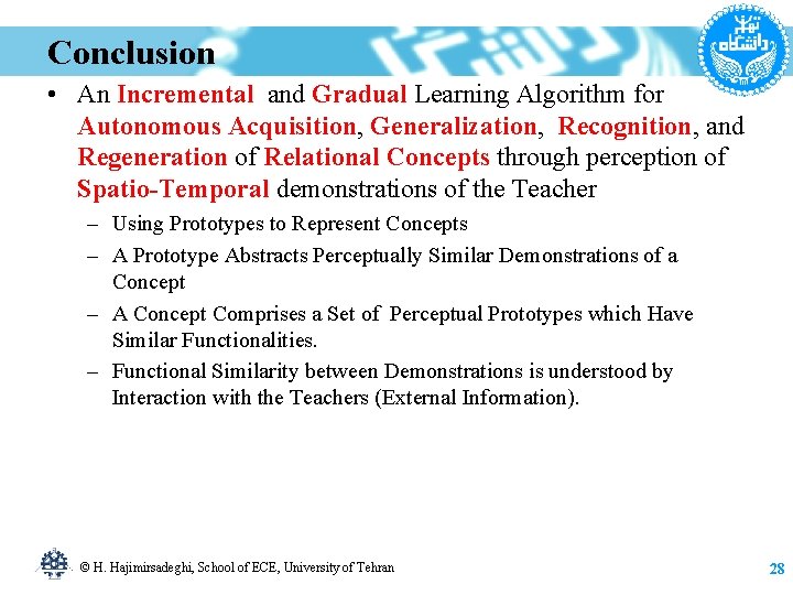 Conclusion • An Incremental and Gradual Learning Algorithm for Autonomous Acquisition, Generalization, Recognition, and