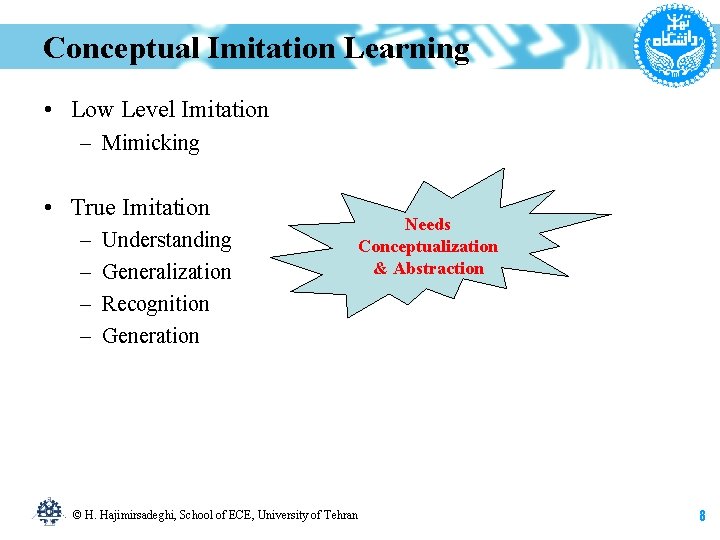 Conceptual Imitation Learning • Low Level Imitation – Mimicking • True Imitation – –