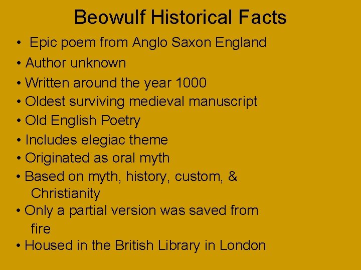 Beowulf Historical Facts • Epic poem from Anglo Saxon England • Author unknown •