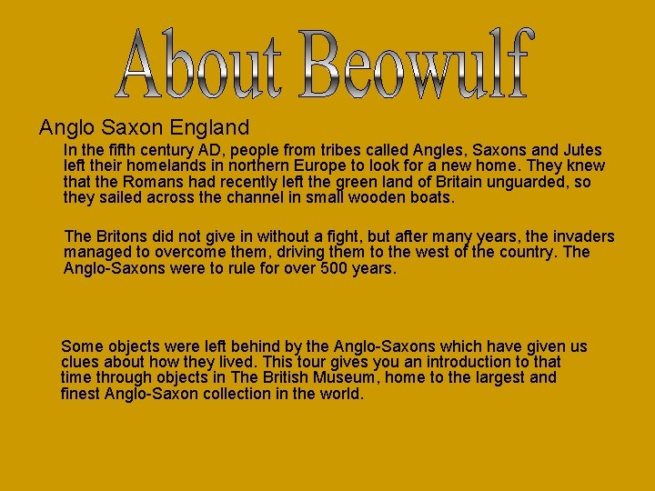 Anglo Saxon England In the fifth century AD, people from tribes called Angles, Saxons