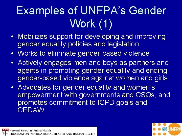 Examples of UNFPA’s Gender Work (1) • Mobilizes support for developing and improving gender
