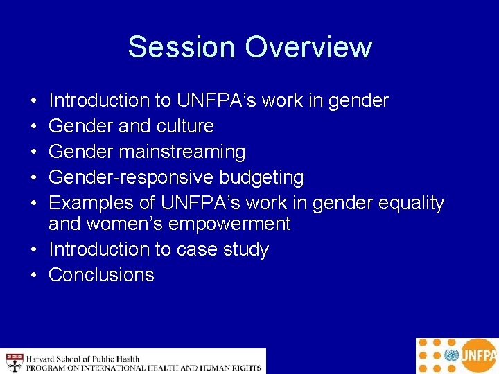 Session Overview • • • Introduction to UNFPA’s work in gender Gender and culture