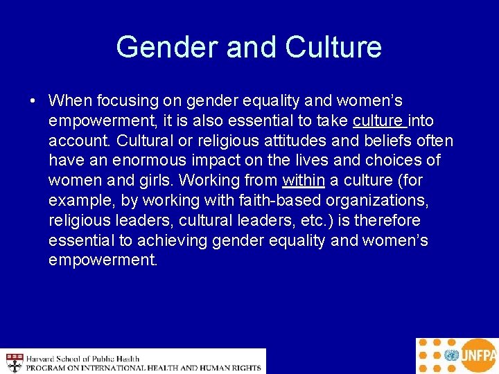 Gender and Culture • When focusing on gender equality and women’s empowerment, it is