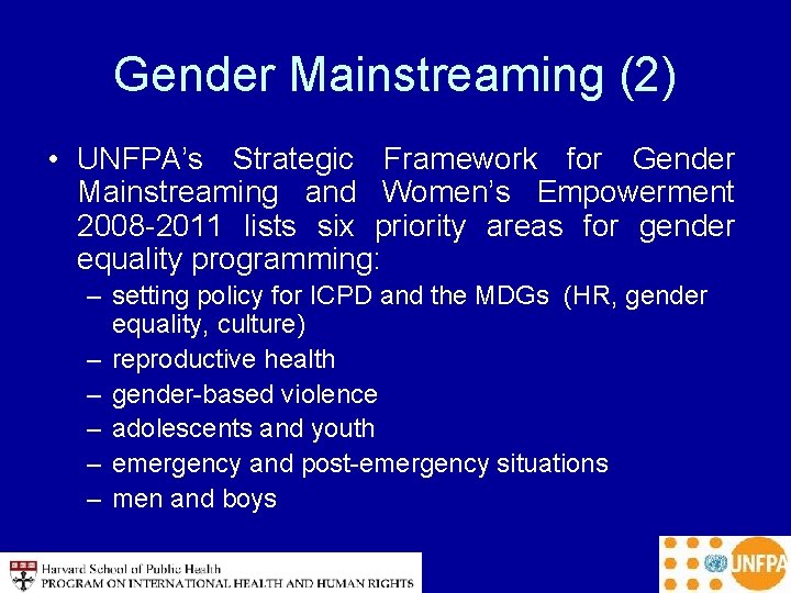 Gender Mainstreaming (2) • UNFPA’s Strategic Framework for Gender Mainstreaming and Women’s Empowerment 2008