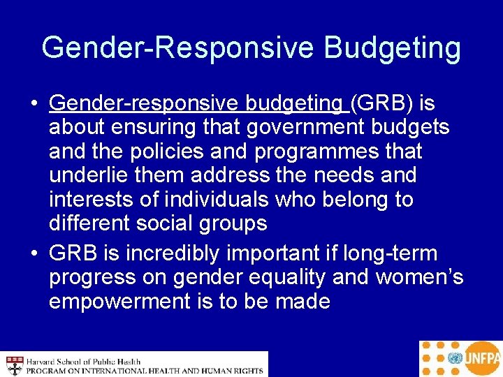 Gender-Responsive Budgeting • Gender-responsive budgeting (GRB) is about ensuring that government budgets and the