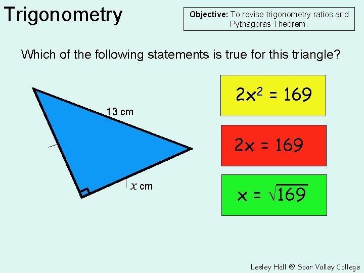 Trigonometry Objective: To revise trigonometry ratios and Pythagoras Theorem. Which of the following statements