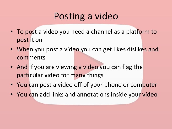 Posting a video • To post a video you need a channel as a