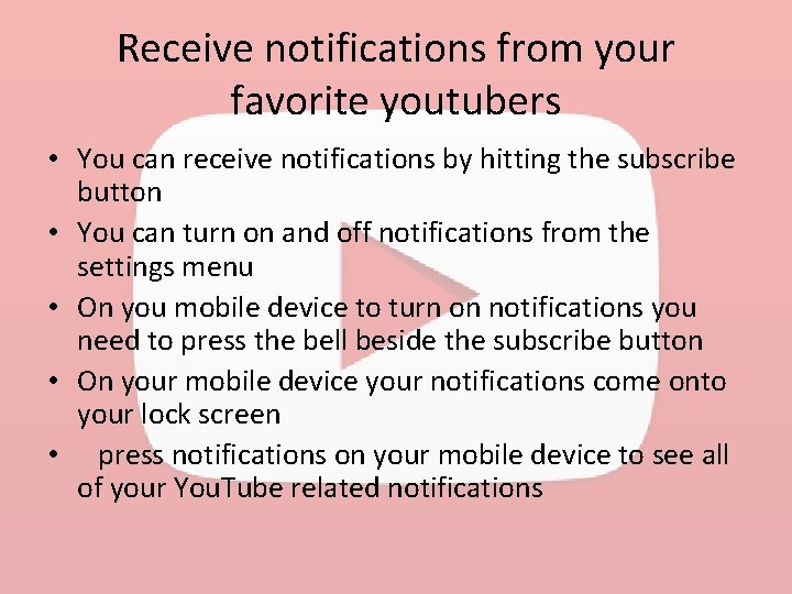 Receive notifications from your favorite youtubers • You can receive notifications by hitting the