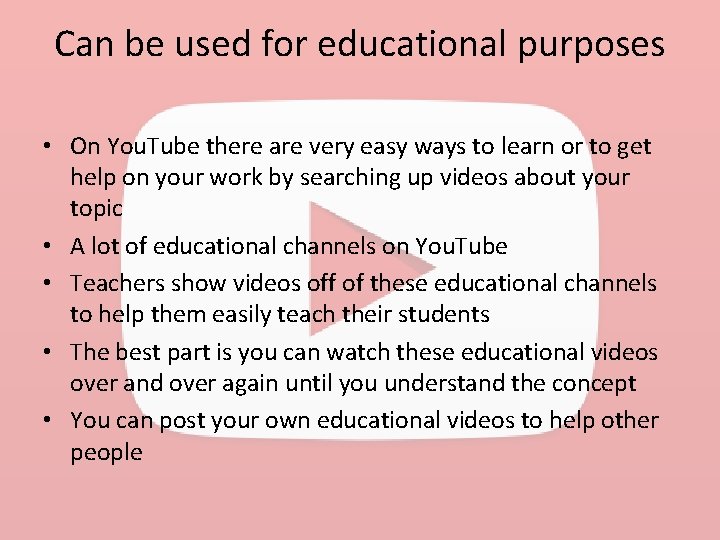 Can be used for educational purposes • On You. Tube there are very easy