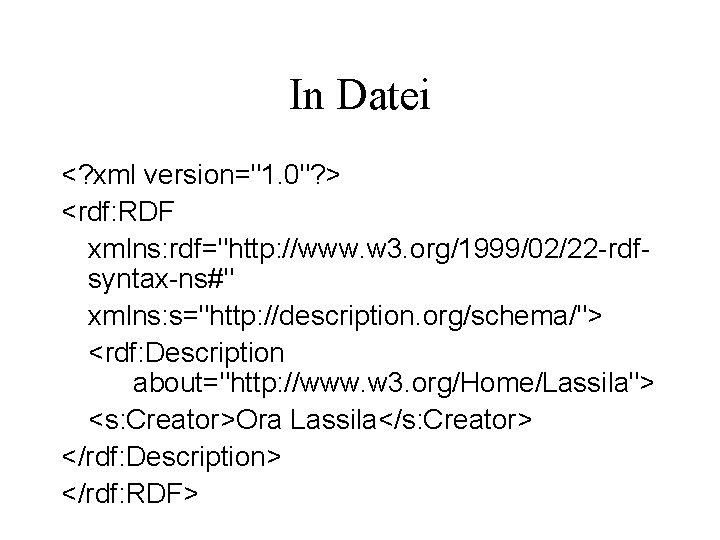 In Datei <? xml version="1. 0"? > <rdf: RDF xmlns: rdf="http: //www. w 3.