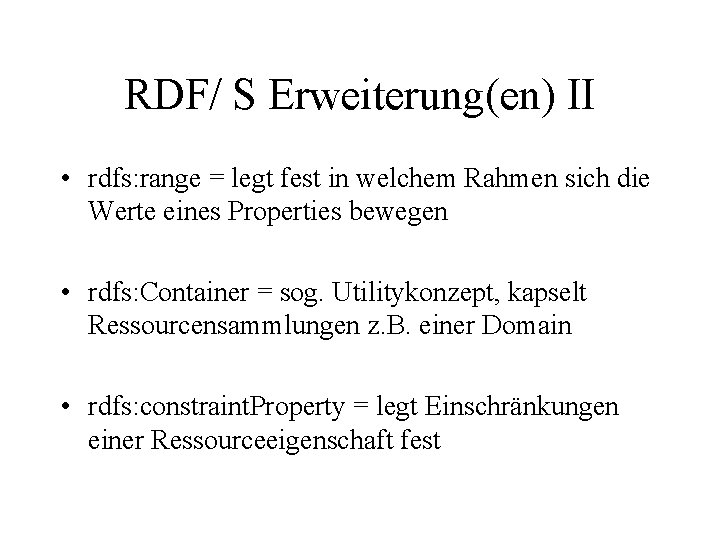 RDF/ S Erweiterung(en) II • rdfs: range = legt fest in welchem Rahmen sich