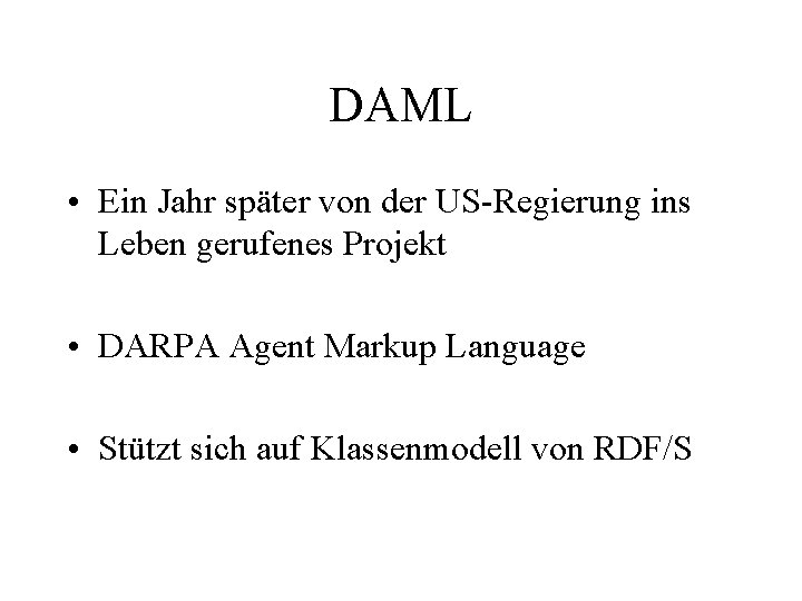 DAML • Ein Jahr später von der US-Regierung ins Leben gerufenes Projekt • DARPA