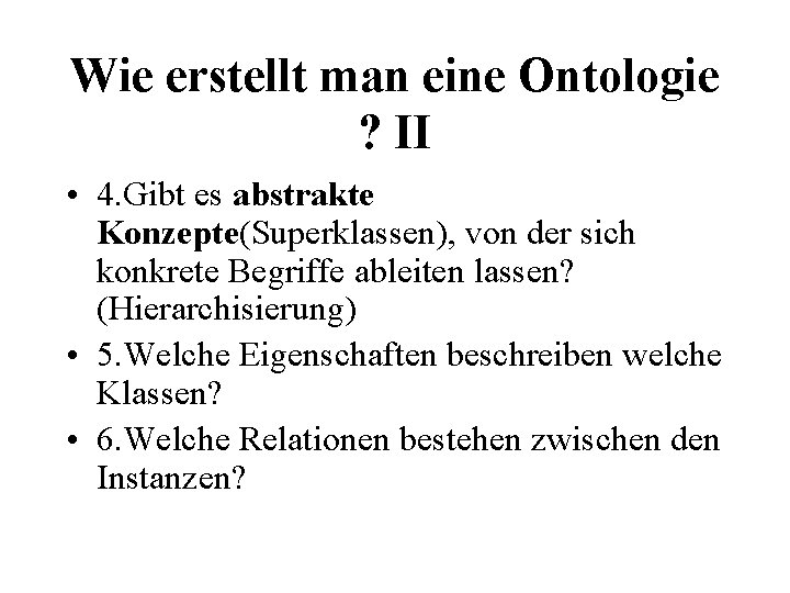 Wie erstellt man eine Ontologie ? II • 4. Gibt es abstrakte Konzepte(Superklassen), von