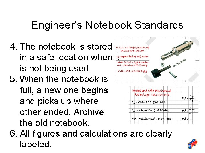 Engineer’s Notebook Standards 4. The notebook is stored in a safe location when it