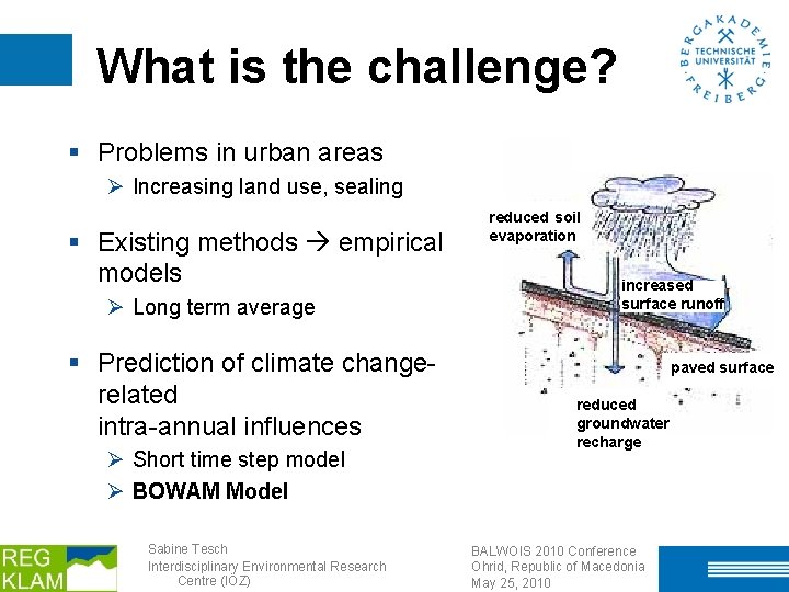 What is the challenge? § Problems in urban areas Ø Increasing land use, sealing