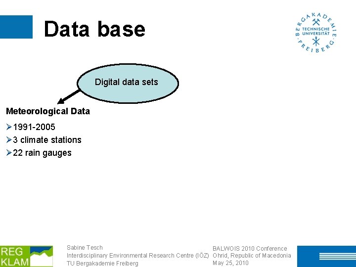 Data base Digital data sets Meteorological Data Ø 1991 -2005 Ø 3 climate stations