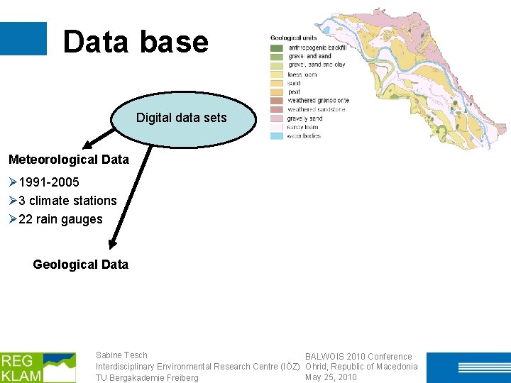 Data base Digital data sets Meteorological Data Ø 1991 -2005 Ø 3 climate stations